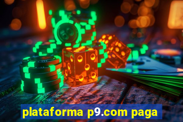 plataforma p9.com paga